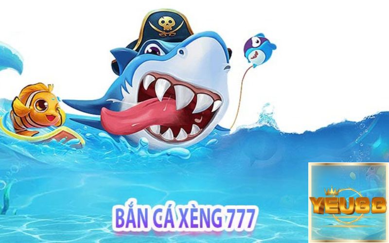 Bắn cá xèng 777 giúp bạn có những trải nghiệm thú vị và những giải thưởng lớn